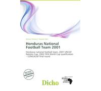 Honduras National Football Team 2001: Honduras national football team, 2001 UNCAF Nations Cup, 2002 FIFA World Cup qualification - CONCACAF final round