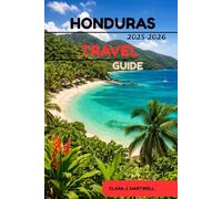 Honduras Travel Guide 2025-2026 (The Explorer's Library: Adventures Across Continents)