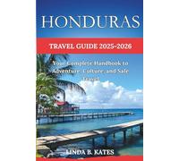 Honduras Travel Guide 2025-2026: Your complete Handbook to Adventure, Culture, and safe Travels (Pathfinders collection: Your Gateway to Authentic Travel Experiences)
