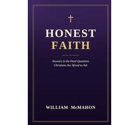 Honest Faith: Answers to the Hard Questions Christians Are Afraid to Ask