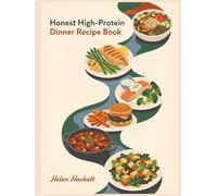 Honest High-Protein Dinner Recipe Book: The Go-To High-Protein Dinner Cookbook: 197 Dishes Ready