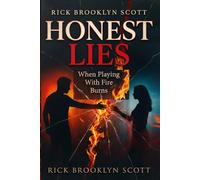 Honest Lies: When Playing with Fire Burns