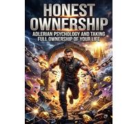 Honest Ownership: Adlerian Psychology and Taking Full Ownership of Your Life