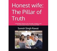 Honest wife: The Pillar of Truth: A Heartfelt Tribute to the Strength, Integrity, and Transformative Power of an Honest Wife ("The Wife’s Essence Collection")