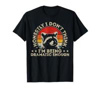 Honestamente, no Creo Que esté Siendo lo Suficientemente dramático Mapache Camiseta