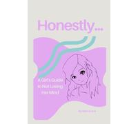 Honestly: A Girl's Guide to Not Losing Her Mind
