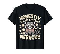Honestly All My Systems Are Nervous Chaotic Mood - Camiseta