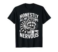 Honestly All My Systems Are Nervous Chaotic Mood |- Camiseta