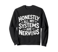 Honestly All My Systems Are Nervous Chaotic Mood - Sudadera