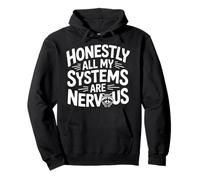 Honestly All My Systems Are Nervous Chaotic Mood - Sudadera con Capucha