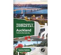Honestly Auckland: The Bits the Other Guides Skip: Honest intel on New Zealand's largest city: 1