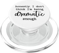 Honestly I Don't Think I'm Being Dramatic Enough Drama Queen PopSockets PopGrip para MagSafe