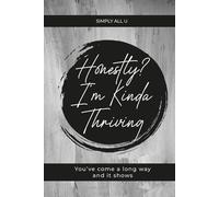 Honestly, I’m Kinda Thriving: A 12-Week Guided Journal to Celebrate Your Growth, Protect Your Peace, and Live Unapologetically