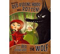 Honestly, Red Riding Hood was Rotten!: The Story of Little Red Riding Hood as Told by the Wolf (The Other Side of the Story)