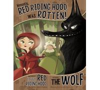 Honestly, Red Riding Hood Was Rotten!: The Story of Little Red Riding Hood as Told by the Wolf (The Other Side of the Story)