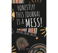 Honestly? This Journal is a Mess. Like you. Like me. Like life.: guided pages for overwhelmed women to finally stop pretending.