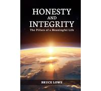 Honesty and Integrity: The Pillars of a Meaningful Life