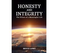 Honesty and Integrity: The Pillars of a Meaningful Life