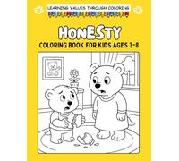 HONESTY Coloring Book for Kids Ages 3-8: A Heartwarming Fun and Educational Book That Helps Kids Understand Truthfulness, Integrity and Being Brave ... Books That Teach Values to Kids (Ages 3-8))