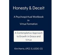 Honesty & Deceit: A Psychospiritual Workbook in Virtue Formation