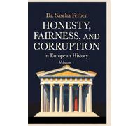 Honesty, Fairness, and Corruption in European History - Volume 1