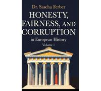 Honesty, Fairness, and Corruption in European History - Volume 1