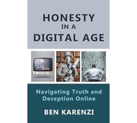 Honesty in a Digital Age: Navigating Truth and Deception Online (Integrity in a Digital Generation)