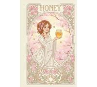 HONEY: A Magical Tale of Sweetness, Courage, and Love (SUGAR,SPICE, HONEY)