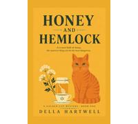 Honey and Hemlock: In A Town Built On Honey, The Sweetest Thing Can Be The Most Dangerous. (A Golden Cup Mystery)