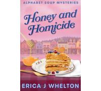 Honey and Homicide: Culinary Cozy Mystery (Alphabet Soup Mysteries Series)