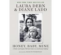 Honey, Baby, Mine: A Mother and Daughter Talk Life, Death, Love and Banana Pudding