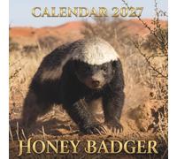 Honey Badger Calendar 2027: 12 Months of Wildlife Adventure and Nature Photography