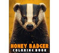 Honey Badger Coloring Book: Fearless, tough, and wild, a bold animal coloring adventure featuring the unstoppable honey badger in its natural habitats.