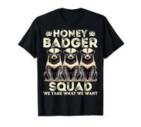 Honey Badger Squad Tomamos lo Que Queremos - Honey Badger Lover Camiseta