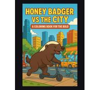 Honey Badger vs the City: A Coloring Book for the Bold