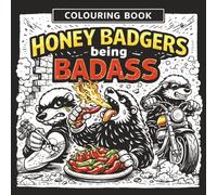 Honey Badgers being Badass: Adult Colouring Book, Humour, Bold and Easy, Simple designs, Relaxation, Birthday, Christmas, Stocking stuffer, Paperback, 40 pictures, 8.5 x8.5 inches