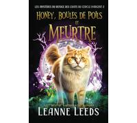 Honey, Boules de Poils, et Meurtre: Cozy Mystery magique d'une quinqua (Les Mystères du Refuge des Chats du Cercle d'Argent)