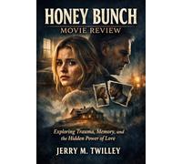 Honey Bunch movie review: Exploring Trauma, Memory, and the Hidden Power of Love