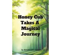 Honey Cub Takes A Magical Journey (Storybooks By Michelle LeAnn Obikwelu)