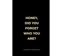 Honey, Did You Forget Who You Are?