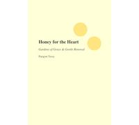 Honey for the Heart: Gardens of Grace & Gentle Renewal: Gardens of Grace & Gentle Renewal