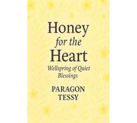 Honey for the Heart: Wellspring of Quiet Blessings: Wellspring of Quiet Blessings (Honey for the Heart Series)