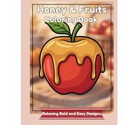 Honey & Fruits Coloring Book: Satisfying Bold and Easy Designs for Adults: Simple Large Print Fruit & Honey Illustrations for Relaxation and Stress Relief