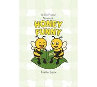 Honey Funny: A Bee Friend Notebook from Feather Jayne's Forest Friend Collection