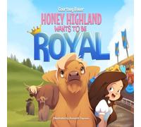 Honey Highland Wants to Be Royal: A Heartwarming Farm Adventure Picture Book for Kids