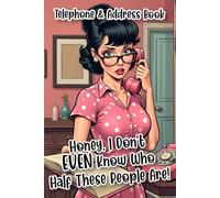 Honey, I Don't EVEN Know Who Half These People Are!: Telephone & Address Book
