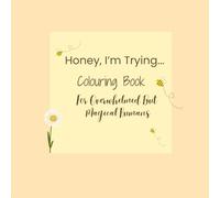 Honey, I’m Trying: Coloring Book for Overwhelmed But Magical Humans