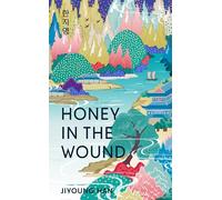 Honey in the Wound: The bestselling magical and epic tale of survival set over a century of Korean history