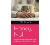 Honey, No!: Bossy Aunty's No-Nonsense Guide to Dating & Relationship Red Flags
