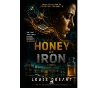 Honey of Iron: The Cure That Could Save Humanity... or Destroy It (FIREWALL UNIVERSE)